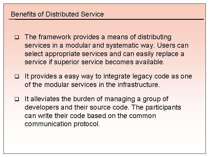 Benefits of Distributed Service q The framework provides a means of distributing services in