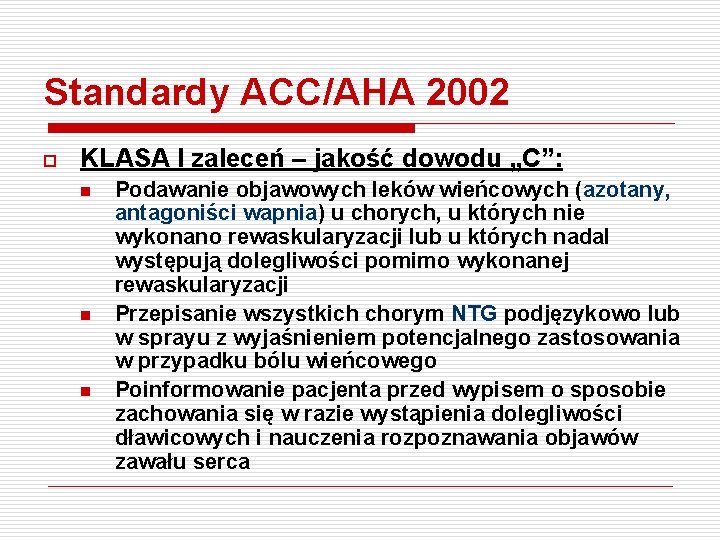 Standardy ACC/AHA 2002 o KLASA I zaleceń – jakość dowodu „C”: n n n