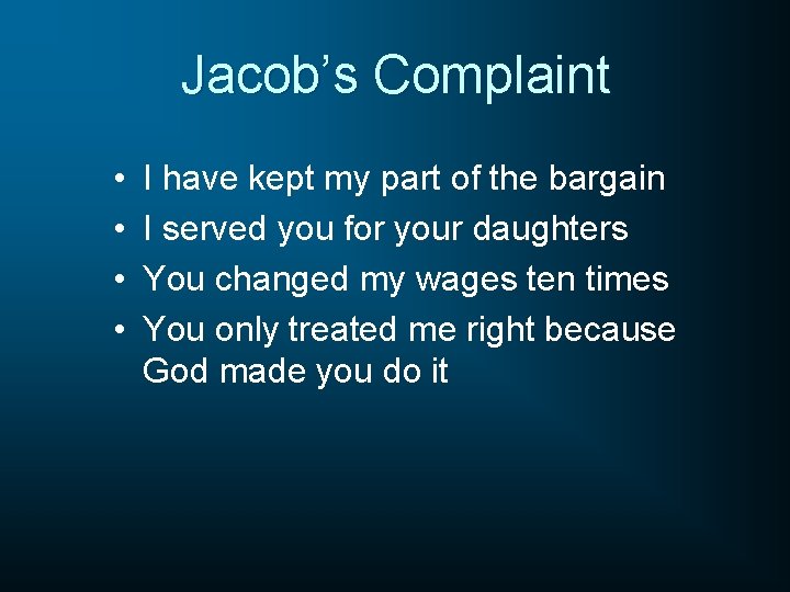 Jacob’s Complaint • • I have kept my part of the bargain I served