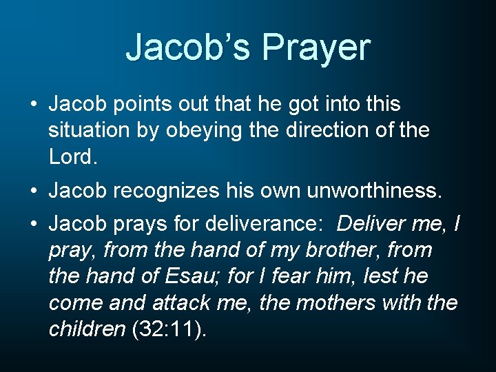 Jacob’s Prayer • Jacob points out that he got into this situation by obeying