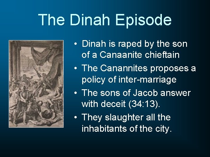 The Dinah Episode • Dinah is raped by the son of a Canaanite chieftain
