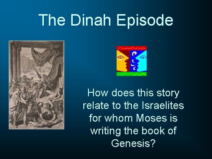 The Dinah Episode How does this story relate to the Israelites for whom Moses