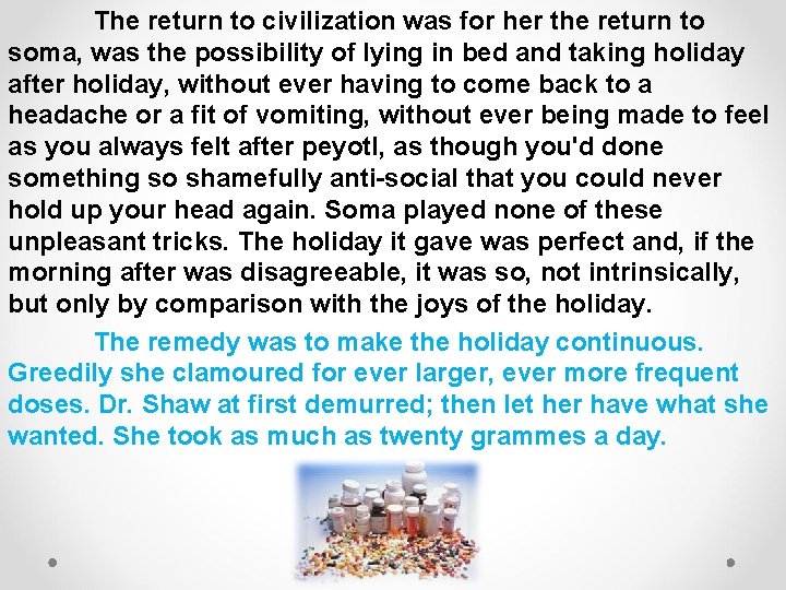  The return to civilization was for her the return to soma, was the