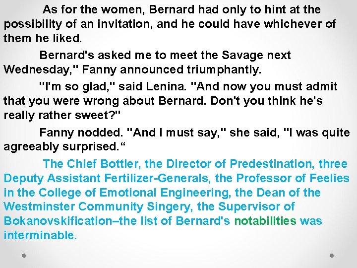  As for the women, Bernard had only to hint at the possibility of