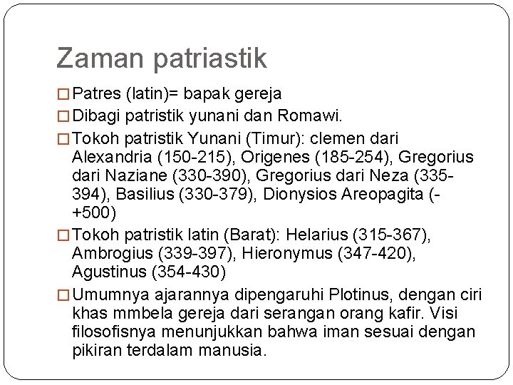Zaman patriastik � Patres (latin)= bapak gereja � Dibagi patristik yunani dan Romawi. �
