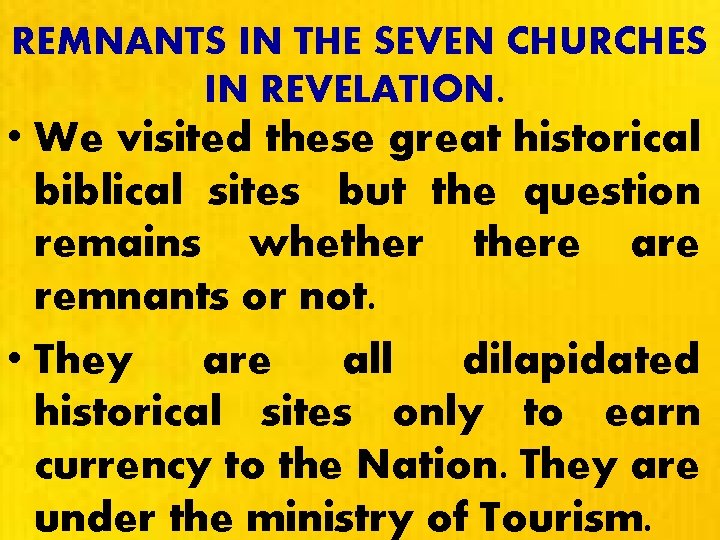 REMNANTS IN THE SEVEN CHURCHES IN REVELATION. • We visited these great historical biblical