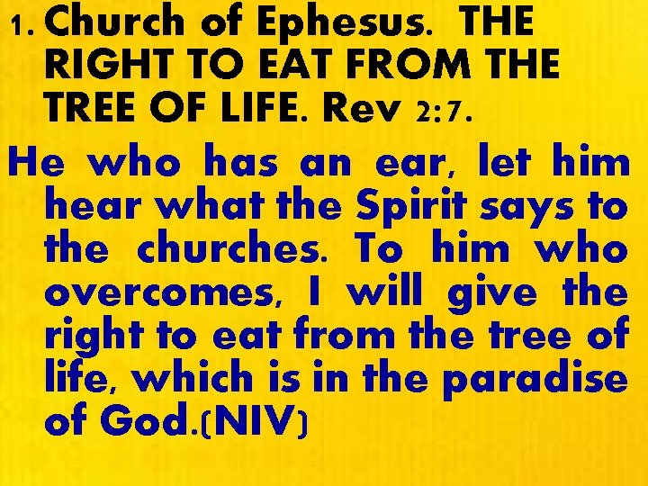 1. Church of Ephesus. THE RIGHT TO EAT FROM THE TREE OF LIFE. Rev