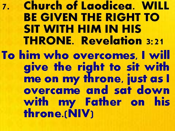 7. Church of Laodicea. WILL BE GIVEN THE RIGHT TO SIT WITH HIM IN