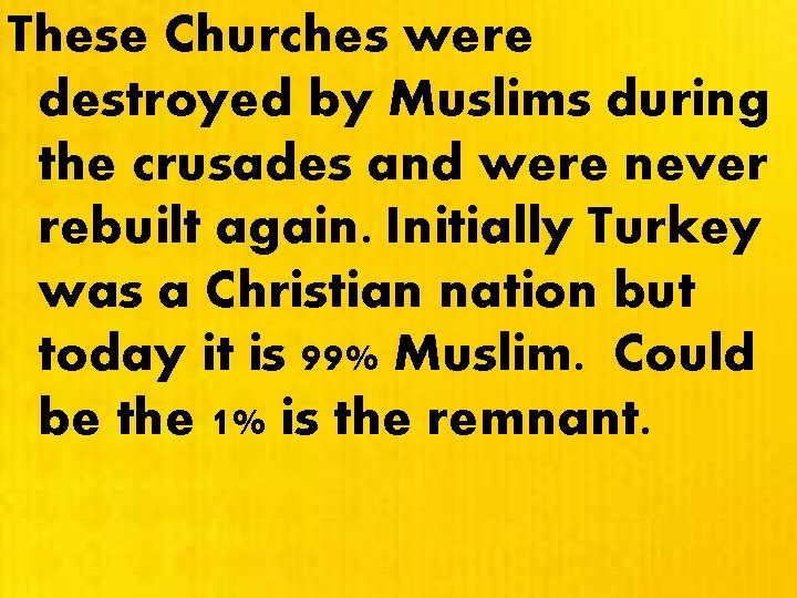 These Churches were destroyed by Muslims during the crusades and were never rebuilt again.