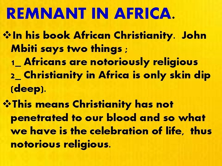  REMNANT IN AFRICA. v. In his book African Christianity. John Mbiti says two