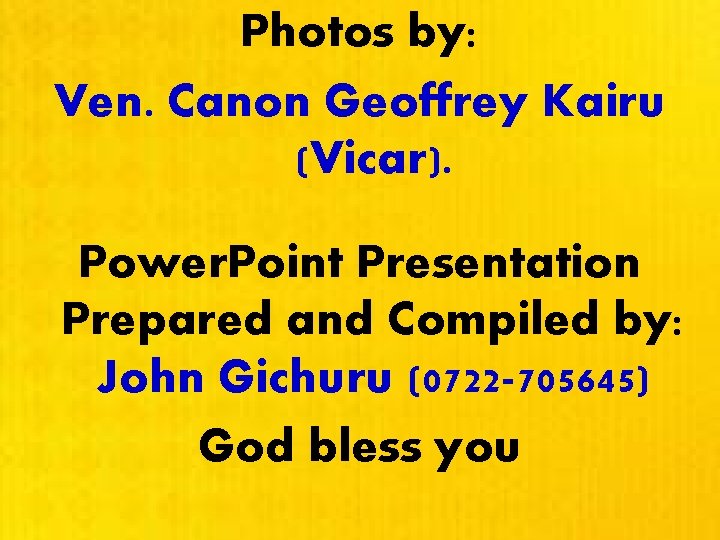 Photos by: Ven. Canon Geoffrey Kairu (Vicar). Power. Point Presentation Prepared and Compiled by: