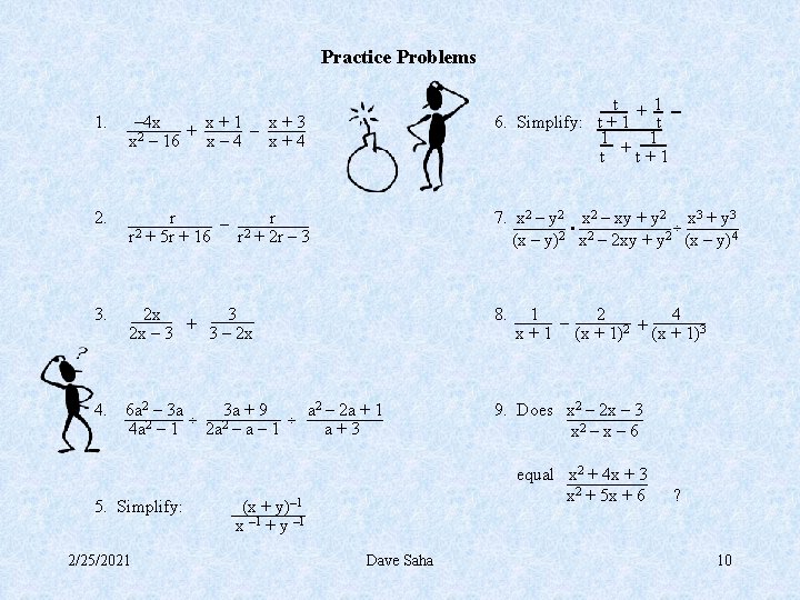 Practice Problems 1. – 4 x x+1 x+3 + – 2 x – 16