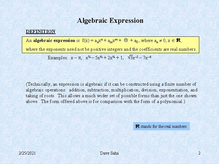 Algebraic Expression DEFINITION An algebraic expression is f(x) = anxn + amxm + +