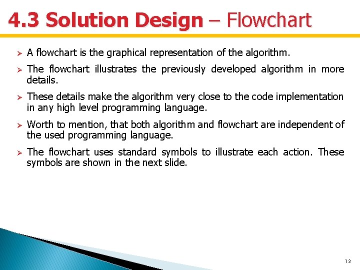 4. 3 Solution Design – Flowchart Ø Ø Ø A flowchart is the graphical