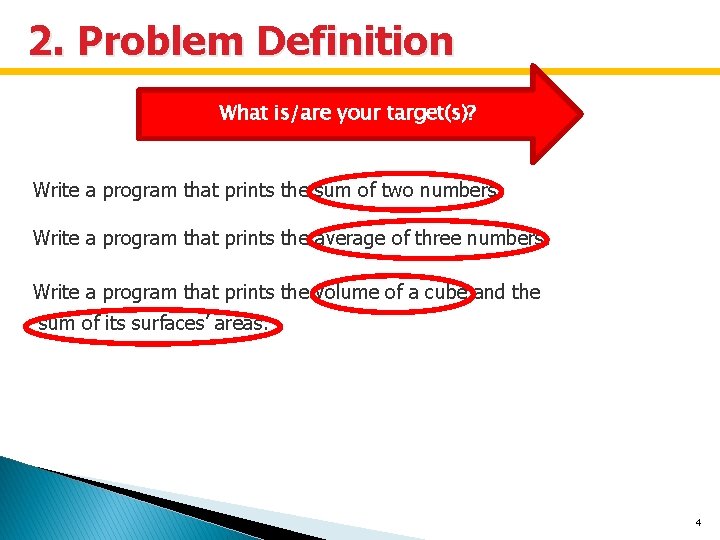 2. Problem Definition What is/are your target(s)? Write a program that prints the sum