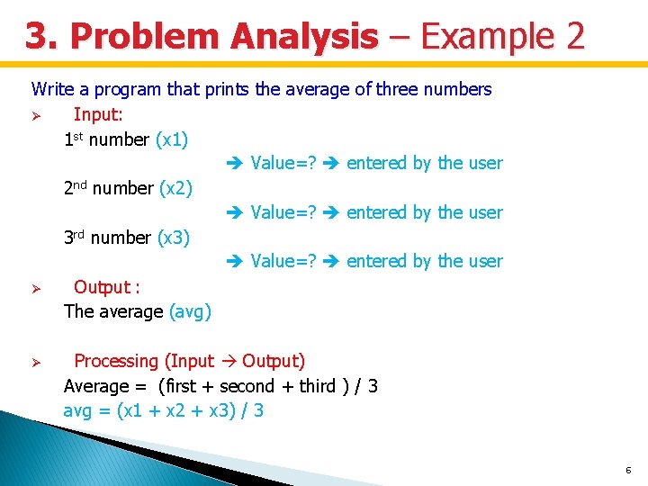 3. Problem Analysis – Example 2 Write a program that prints the average of