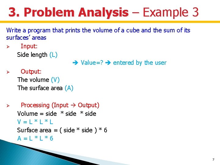 3. Problem Analysis – Example 3 Write a program that prints the volume of