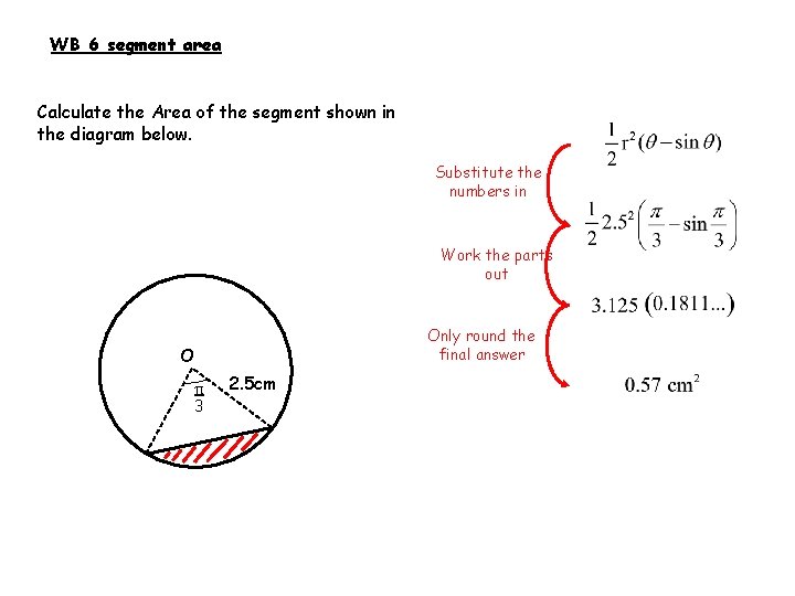 WB 6 segment area Calculate the Area of the segment shown in the diagram
