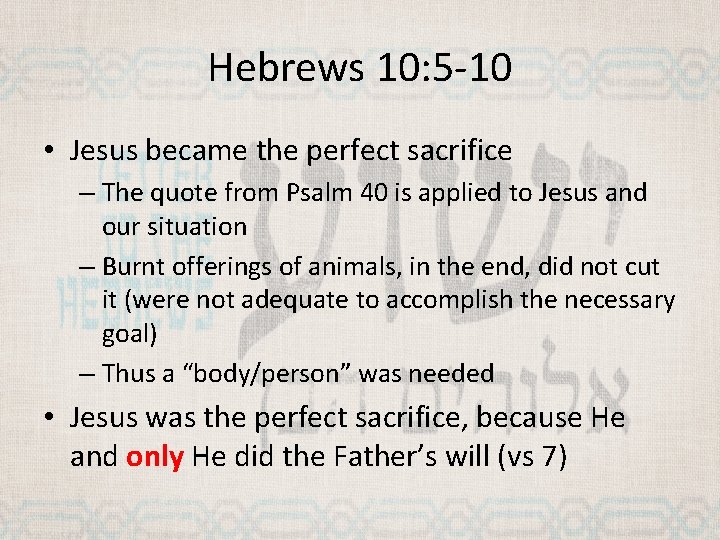 Hebrews 10: 5 -10 • Jesus became the perfect sacrifice – The quote from