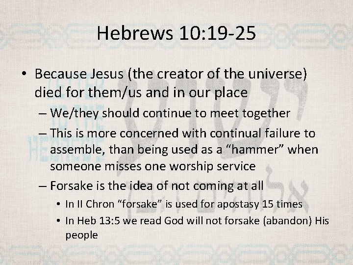 Hebrews 10: 19 -25 • Because Jesus (the creator of the universe) died for