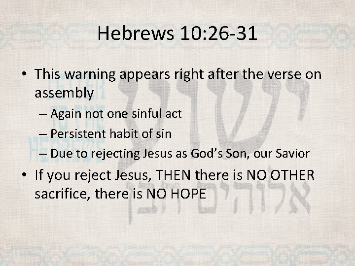 Hebrews 10: 26 -31 • This warning appears right after the verse on assembly