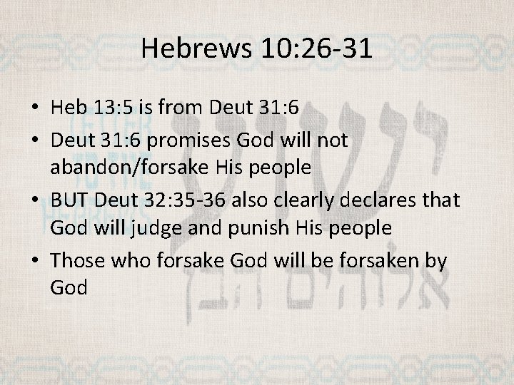 Hebrews 10: 26 -31 • Heb 13: 5 is from Deut 31: 6 •