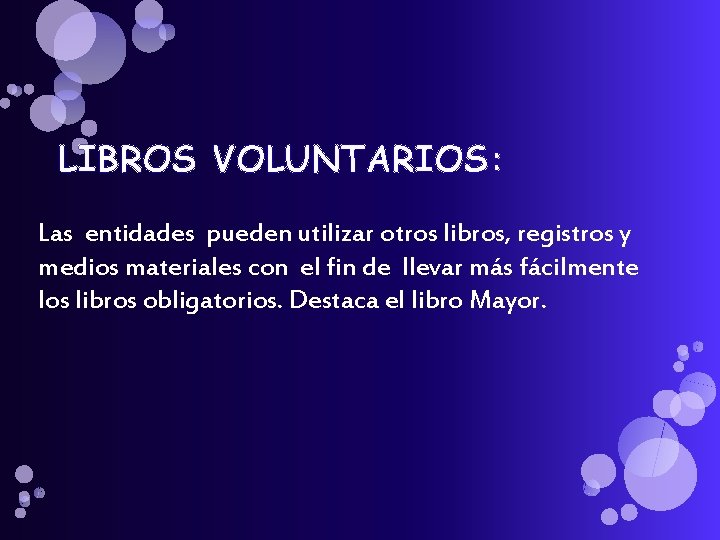 LIBROS VOLUNTARIOS: Las entidades pueden utilizar otros libros, registros y medios materiales con el