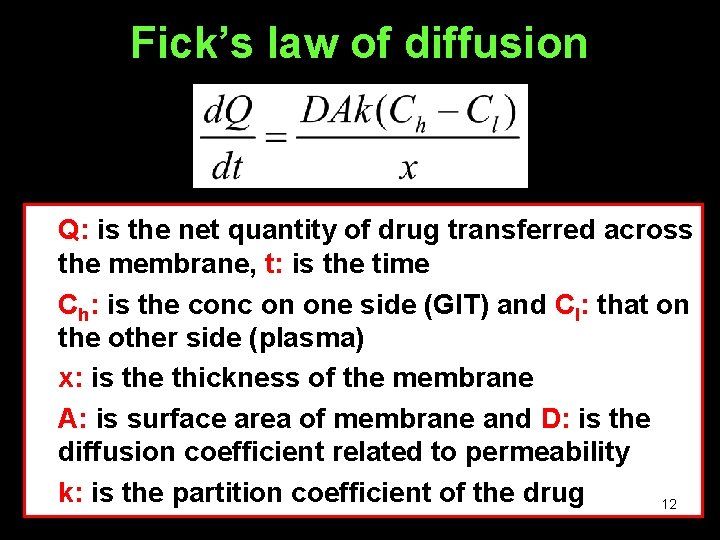 Fick’s law of diffusion Q: is the net quantity of drug transferred across the