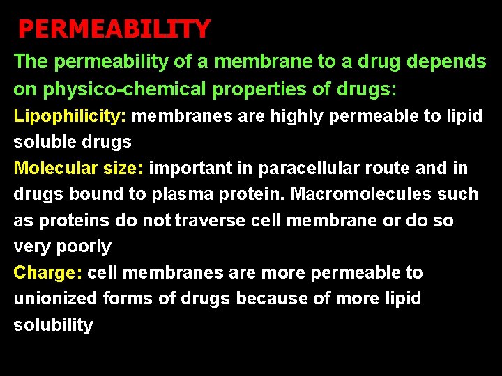 PERMEABILITY The permeability of a membrane to a drug depends on physico-chemical properties of