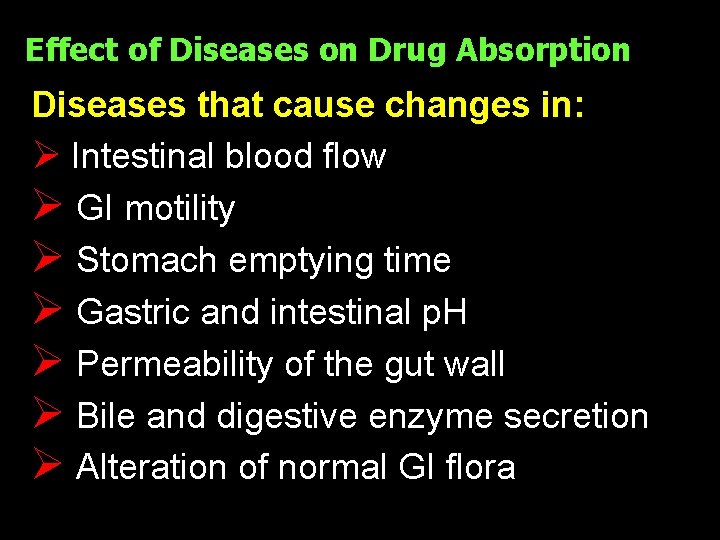 Effect of Diseases on Drug Absorption Diseases that cause changes in: Ø Intestinal blood