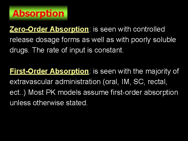 Absorption Zero-Order Absorption: is seen with controlled release dosage forms as well as with