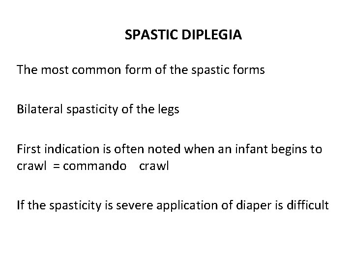 SPASTIC DIPLEGIA The most common form of the spastic forms Bilateral spasticity of the