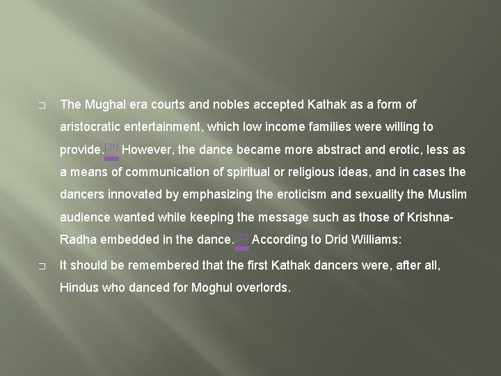 � The Mughal era courts and nobles accepted Kathak as a form of aristocratic