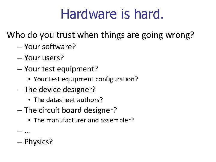 Hardware is hard. Who do you trust when things are going wrong? – Your