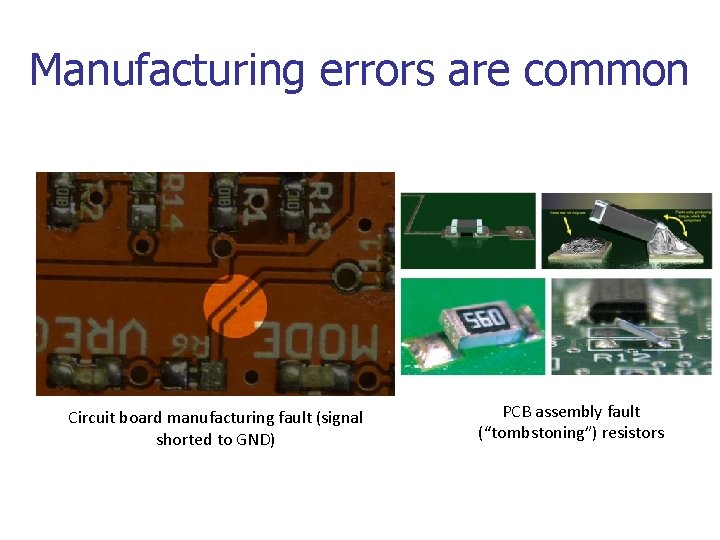 Manufacturing errors are common Circuit board manufacturing fault (signal shorted to GND) PCB assembly