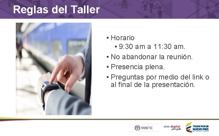 Reglas del Taller • Horario • 9: 30 am a 11: 30 am. •