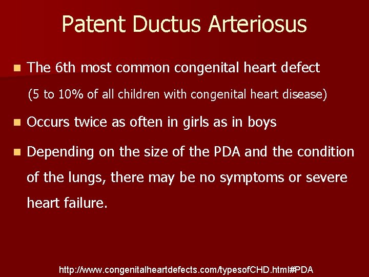 Patent Ductus Arteriosus n The 6 th most common congenital heart defect (5 to