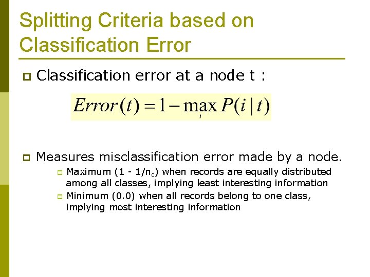 Splitting Criteria based on Classification Error p Classification error at a node t :