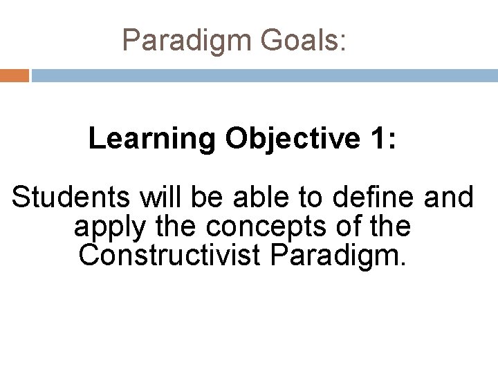 Paradigm Goals: Learning Objective 1: Students will be able to define and apply the