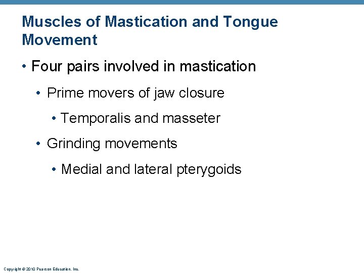 Muscles of Mastication and Tongue Movement • Four pairs involved in mastication • Prime