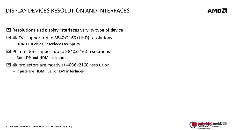 DISPLAY DEVICES RESOLUTION AND INTERFACES Resolutions and display interfaces vary by type of device