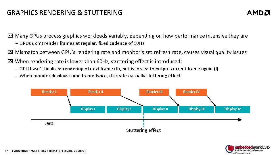 GRAPHICS RENDERING & STUTTERING Many GPUs process graphics workloads variably, depending on how performance