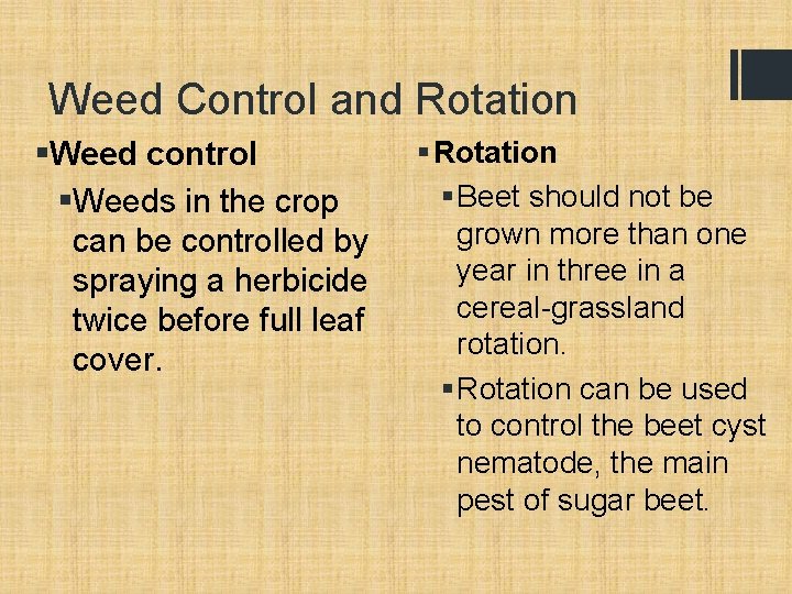 Weed Control and Rotation §Weed control §Weeds in the crop can be controlled by