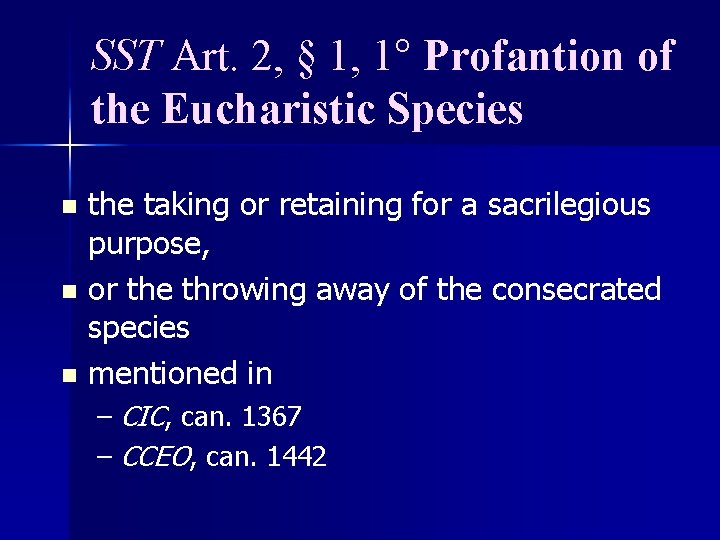 SST Art. 2, § 1, 1° Profantion of the Eucharistic Species the taking or