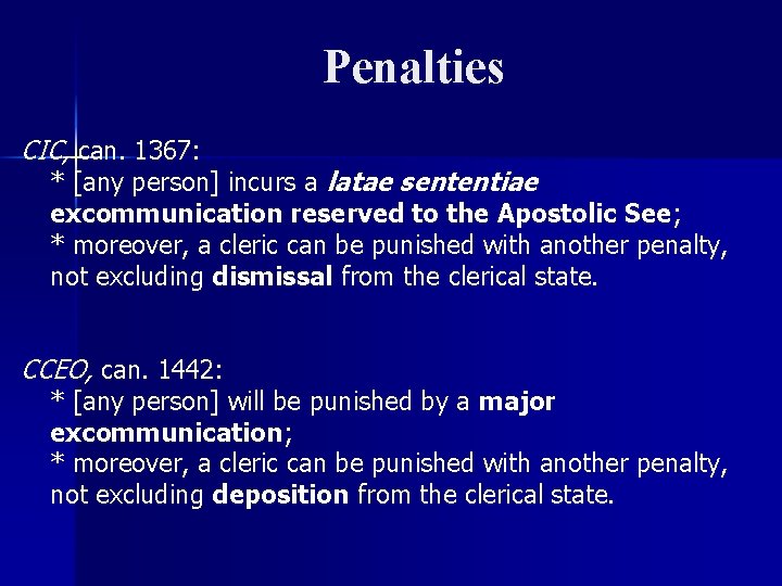 Penalties CIC, can. 1367: * [any person] incurs a latae sententiae excommunication reserved to