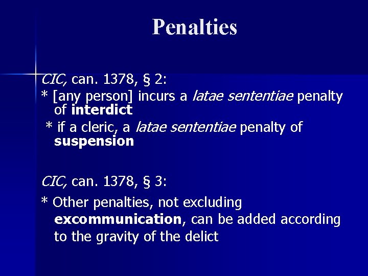 Penalties CIC, can. 1378, § 2: * [any person] incurs a latae sententiae penalty