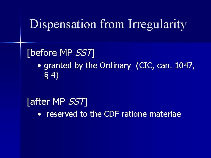 Dispensation from Irregularity [before MP SST] • granted by the Ordinary (CIC, can. 1047,
