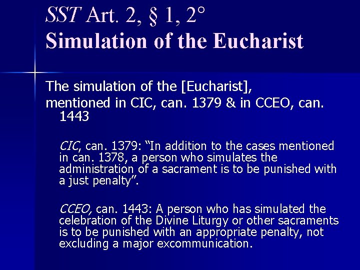 SST Art. 2, § 1, 2° Simulation of the Eucharist The simulation of the