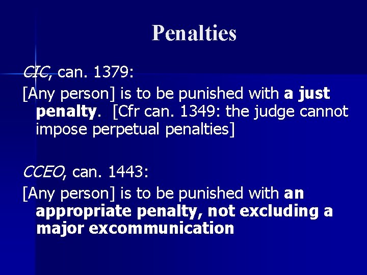 Penalties CIC, can. 1379: [Any person] is to be punished with a just penalty.