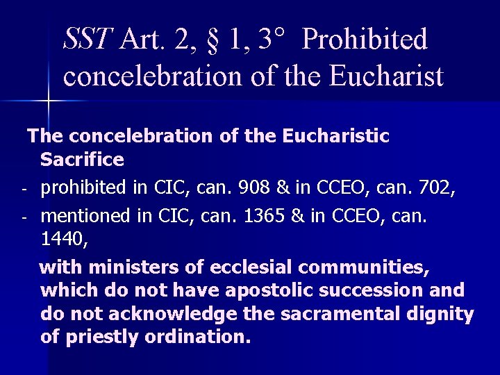 SST Art. 2, § 1, 3° Prohibited concelebration of the Eucharist The concelebration of